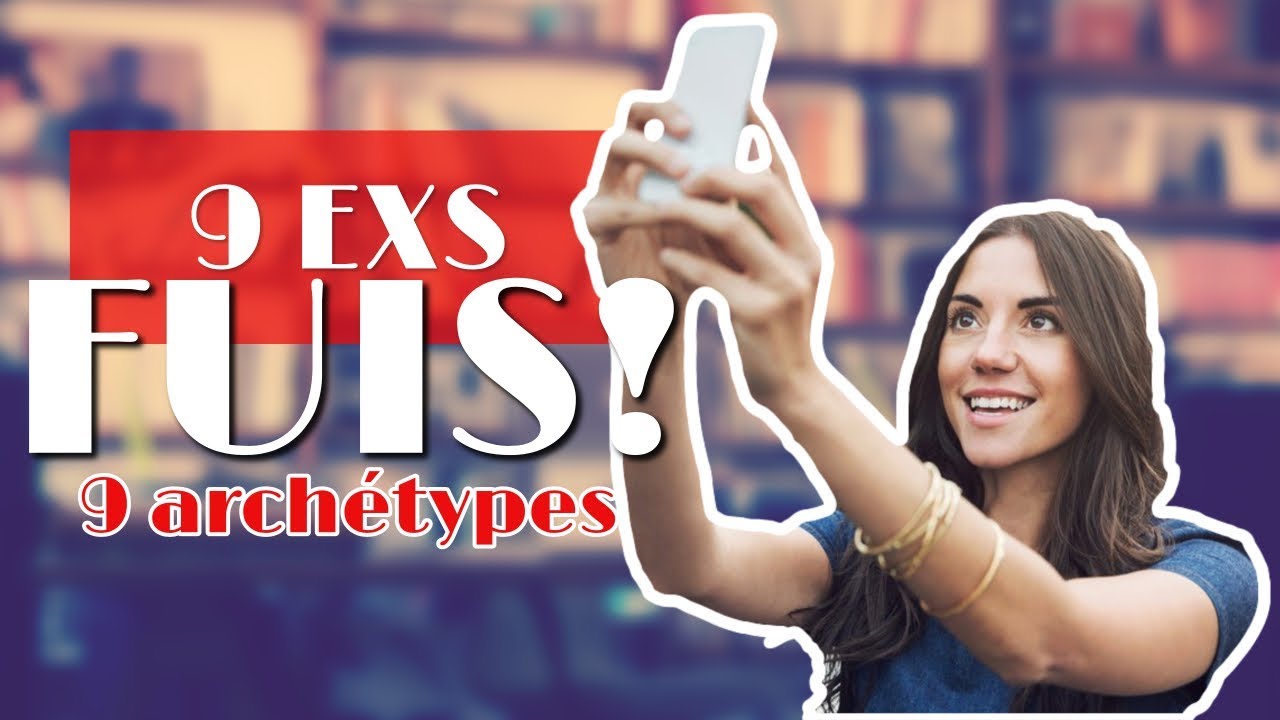 ✆ 9 exs à moi à éviter absolument (9 archétypes)