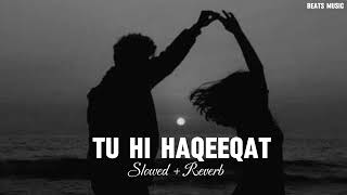 Tu Hi Haqeeqat-Slowed+Reverb#viral #song