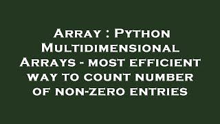 Array : Python Multidimensional Arrays - most efficient way to count number of non-zero entries