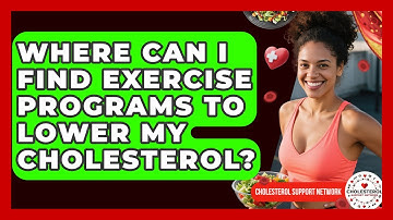 Where Can I Find Exercise Programs to Lower My Cholesterol? - Cholesterol Support Network