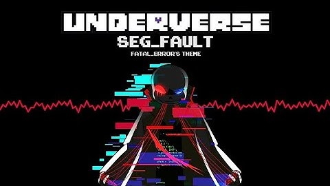 Underverse OST - SEG_FAULT [Fatal_Error