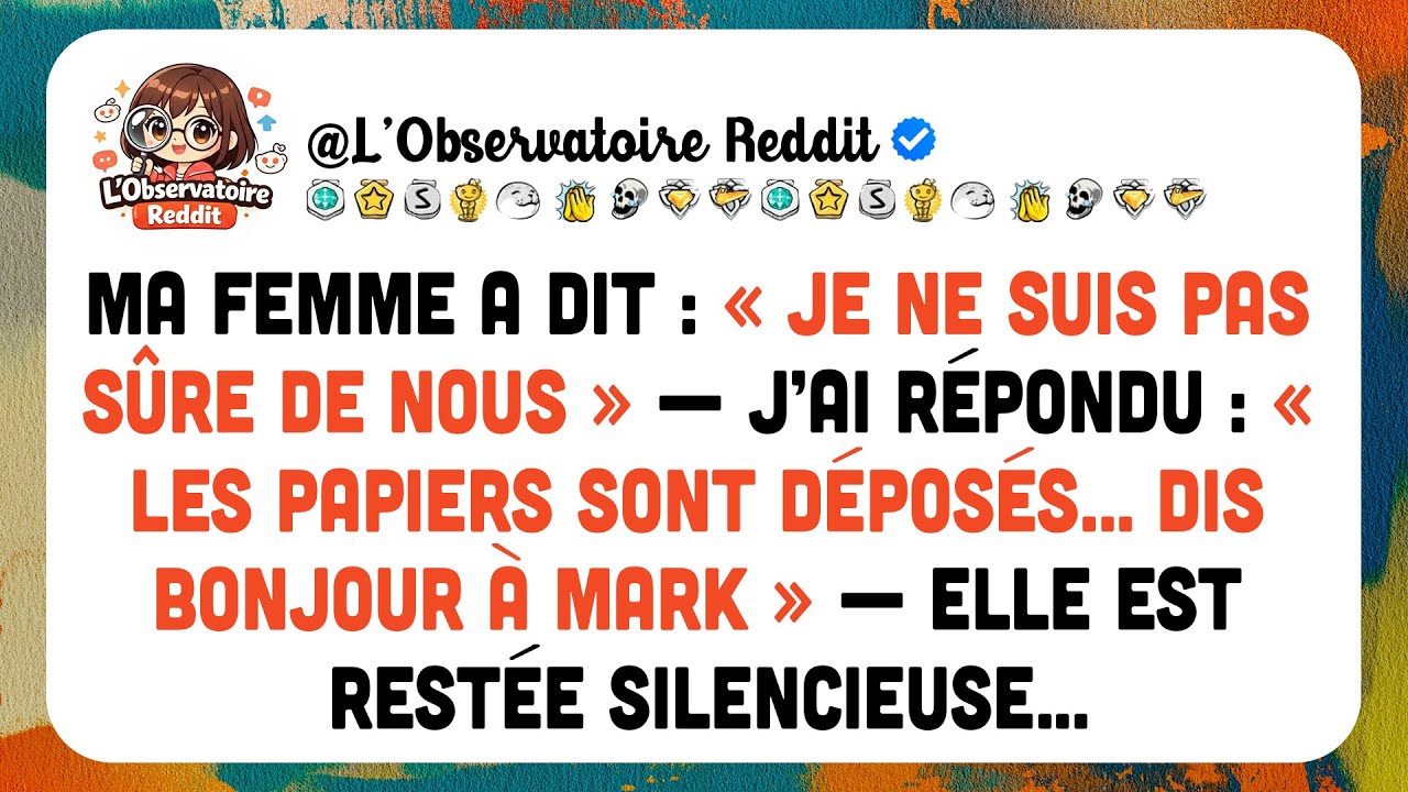 Ma Femme Doute De Nous; Je Réponds Calmement Que Le Dossier Est Déposé, Bonjour Mark.