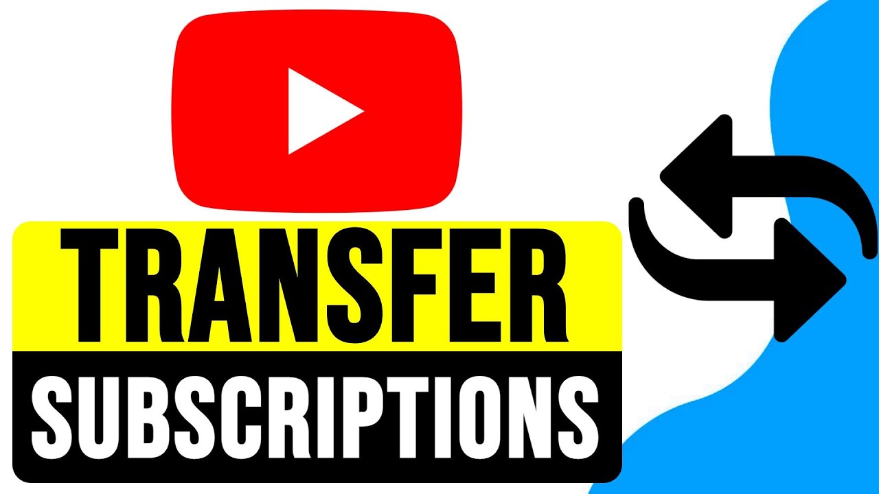 How To Transfer Youtube Subscriptions To Another Account