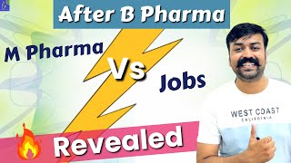 M. Pharm. Vs Job after Bachelor of Pharmacy | Jobs Options in Pharmacy | Earnings || B Pharma Course