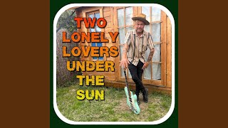 Two Lonely Lovers Under the Sun