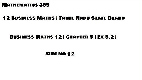 Business Maths 12 |  Chapter 5 |  Ex 5.2 | Sum No : 12