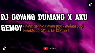 Download lagu DJ GOYANG DUMANG X AKU GEMOY X NINIX TITANIC X MIMI PIPI X MALAM PAGI BREAKBEAT (SPEED UP REVERB)