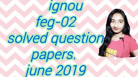 #arpitashilpi ignou feg-02 how can i solve question paper in exam. solved Question papers june 2019.