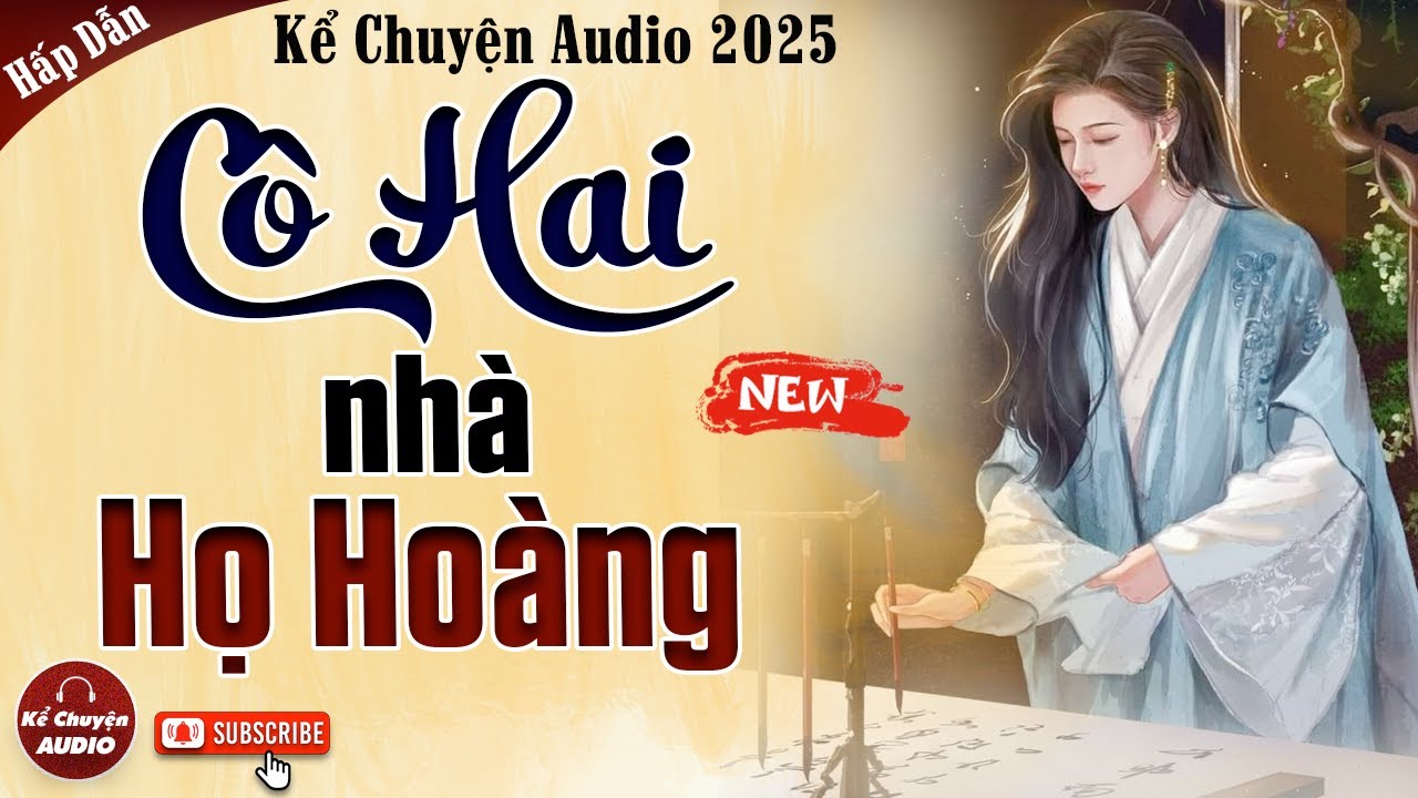 Kể chuyện audio 2025: Cô Hai Nhà Họ Hoàng trọn bộ - Truyện cậu mợ mới nhất