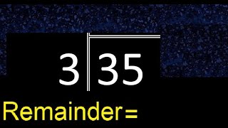 Divide 35 by 3 . remainder , quotient  . Division with 1 Digit Divisors . Long Division .  How to do