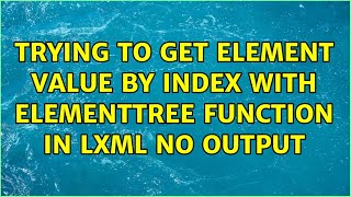 Trying to get element value by index with elementTree function in lxml no output
