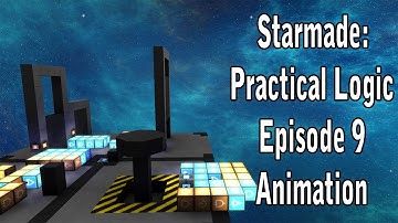 Starmade: Practical Logic Tutorial Episode 9 (Animations)