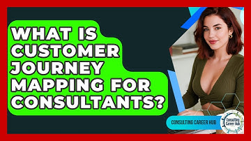 What Is Customer Journey Mapping For Consultants? - Consulting Career Hub