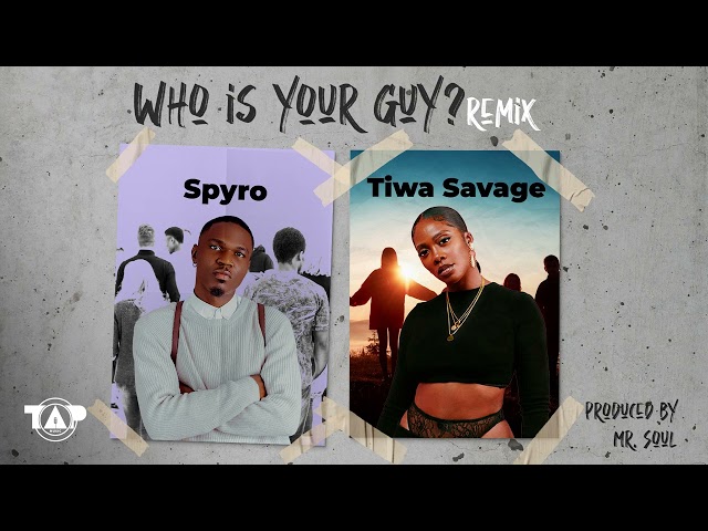 Spyro ft Tiwa Savage - Who is your Guy? Remix (Official Audio) class=