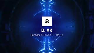 بشار جواد - تي را را ريمكس --  Always April & Bashaar Al Jawad - Ti Ra Ra (DJ AK  Remix)