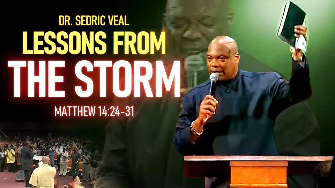 Lessons From The Storm-Dr. Sedric Veal (Matthew 14)