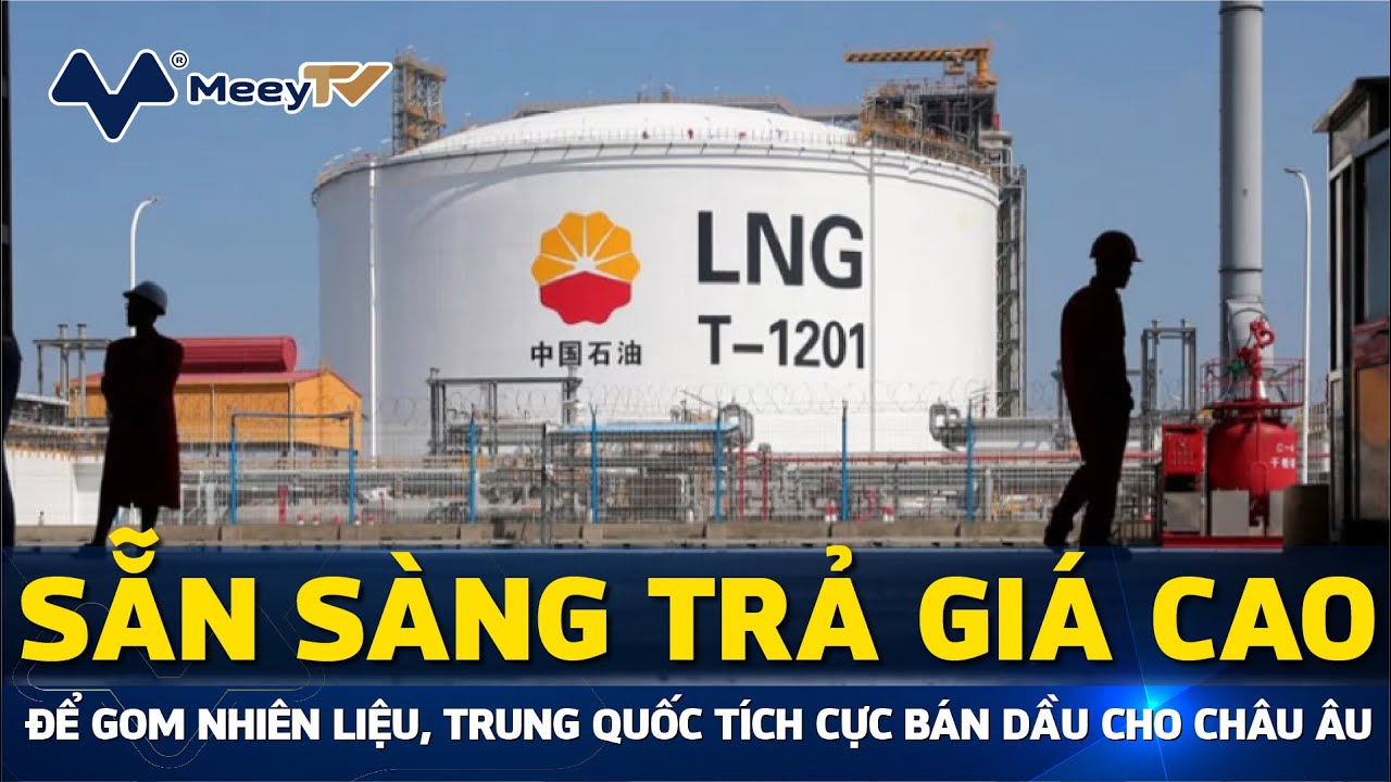 SẴN SÀNG TRẢ GIÁ CAO ĐỂ GOM NHIÊN LIỆU, TRUNG QUỐC... - youtube
