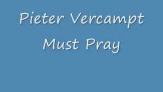 Pieter Vercampt - Must Pray