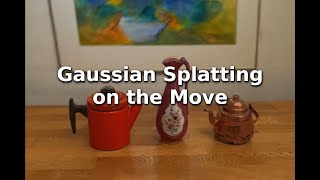 Gaussian Splatting on the Move