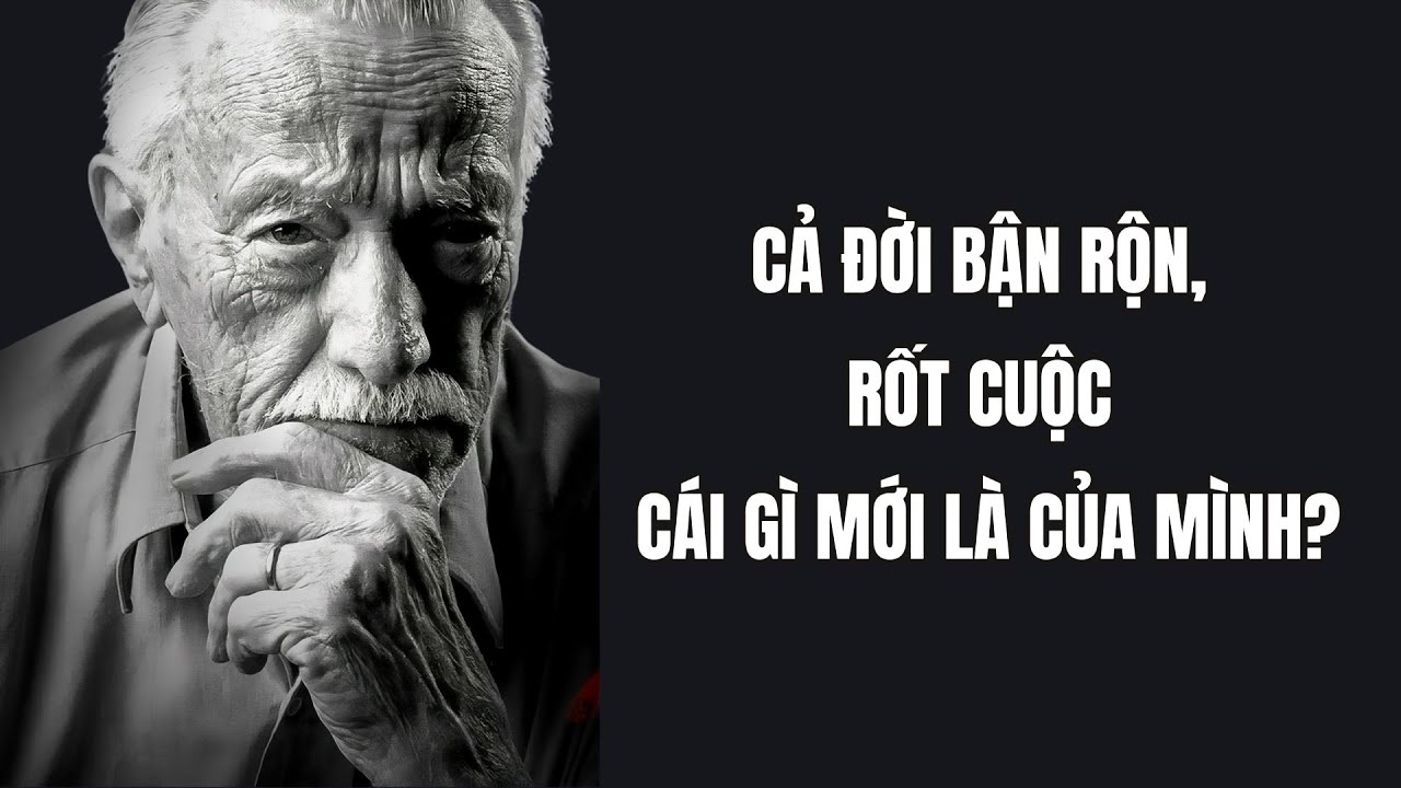 Outline Video Cả đời bận rộn, rốt cuộc cái gì mới là của mình?