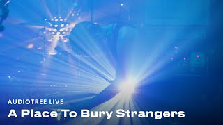 A Place To Bury Strangers - Freaks Unite | Audiotree Live