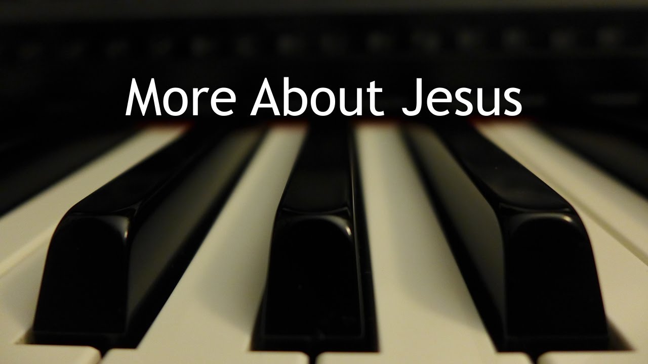 More About Jesus - piano instrumental hymn