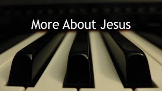 More About Jesus - piano instrumental hymn with lyrics chords