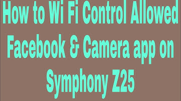 How to Wi Fi Control Allowed Facebook & Camera app on Symphony Z25