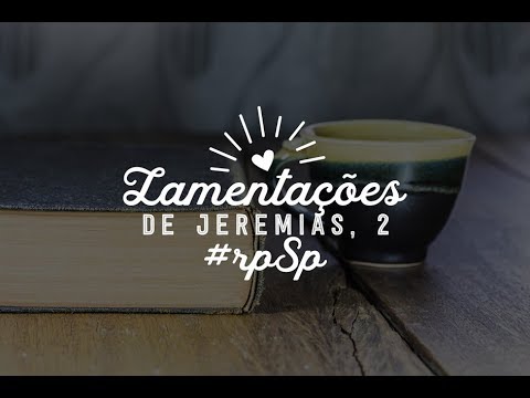 Lamentações 2 - Reavivados Por Sua Palavra