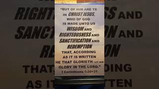 I Corinthians 1:30 + 31, KJV