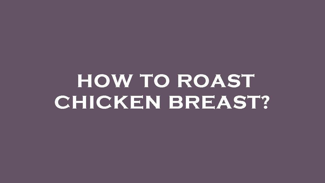 How to roast chicken breast? YouTube