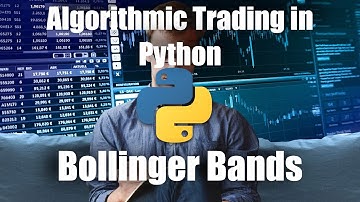 Algorithmic Trading in Python - Bollinger Bands, Trading strategy and Backtest