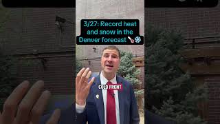 3/27: Record heat and snow in the Denver forecast! #colorado #denver #weather #storms