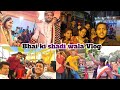 Bhai ki shadi wala vlog    bihari wedding ceremony  marriage vlog  ankit from ara vlog 