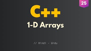 25. 1D Arrays in C++ | A Shallow Dive (Pt. I) (Hindi/Urdu)