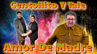 CENTOLLITO Y TALE AMOR DE MADRE