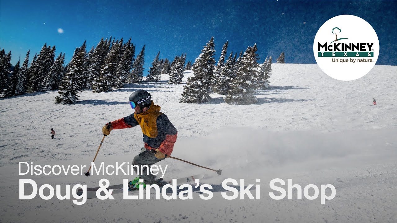 Discover McKinney Doug & Linda's Ski Shop YouTube