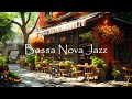 Morning coffee shop ambience  smooth bossa nova jazz music for good mood start the day