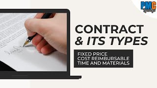 Contract and its types - Fixed Price (FP), Cost Reimbursable (CR), Time and Materials (T and M)