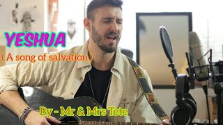 Video thumbnail of "YESHUA - ( A song of salvation  ) By - Mr & Mrs Tete  New Christian song  #jesussong"