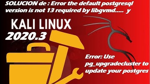 💡solución, error the default postgresql version is not 13 required by libgvmd