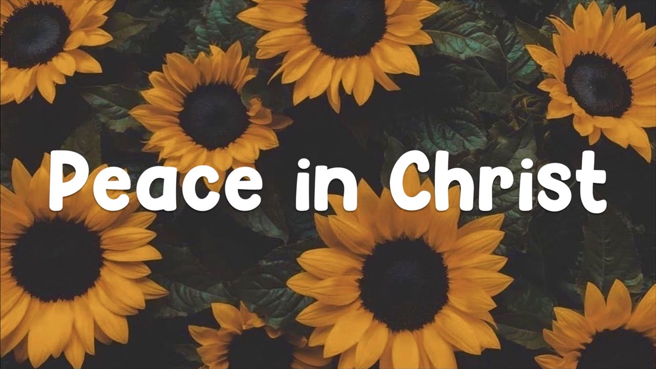 Peace In Christ - Mckenna Hixson | Lyrics | 2018 Peace In Christ - Mckenna Hixson | Lyrics | 2018
