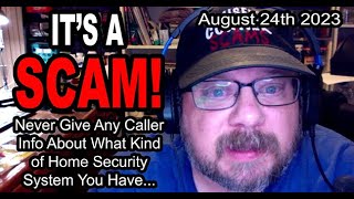 IT'S A SCAM! HOME SECURITY SCAM! Never Give Any Caller Info On Your Home Security System