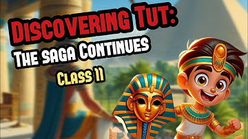 Discovering Tut: The Saga Continues | Class 11 | Animated | Summary | One shot