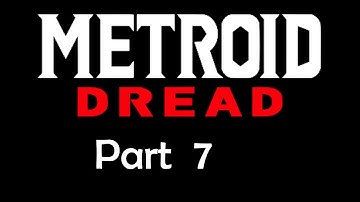 Metroid Dread, part 7