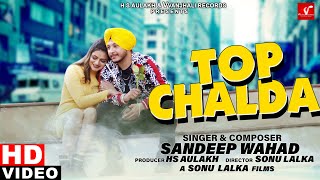 Top Chalda  |  Sandeep Wahad   | Vvanjhali Records | Latest Punjabi Music Video 2020