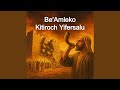 Be Amleko Kitiroch Yifersalu 