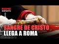Por PRIMERA vez en la historia llega la preciosa SANGRE de CRISTO a ROMA