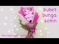 DIY - Cara Membuat Buket Bunga Satin | How to Wrapping Flowers Bouquet