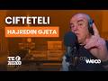 TE XOXO Podcast - Hajredin Gjeta | Cifteteli